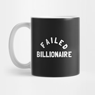 Failed Billionaire Mug